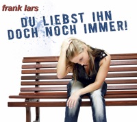 Frank Lars - Du Liebst Ihn Doch Noch Immer (Radio Version)