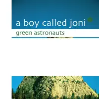 Green Astronauts — A Boy Called Joni