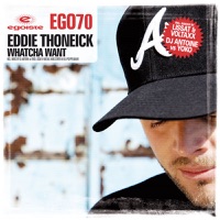 Whatcha Want - Eddie Thoneick