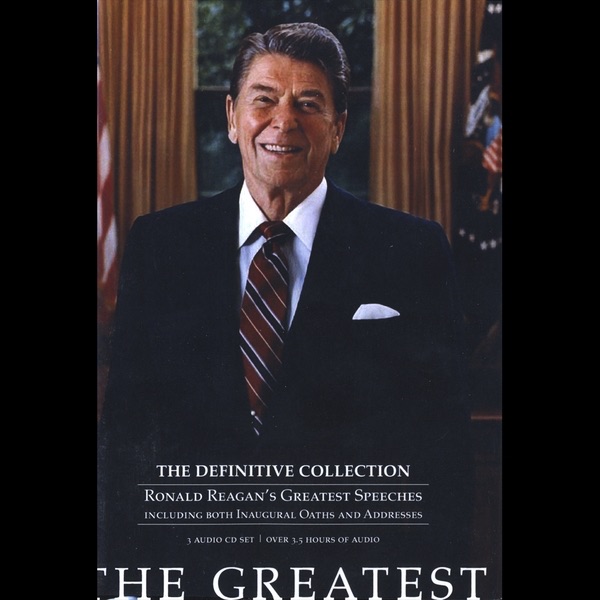 The Greatest:The Definitive Collection-Ronald Reagan's Greatest Speeches