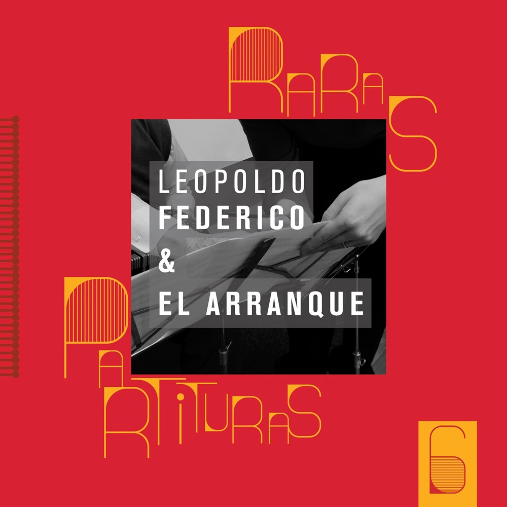 Обложка альбома «Raras Partituras, Vol. 6 - Leopoldo Federico & El Arranque» — El Arranque & Leopoldo Federico