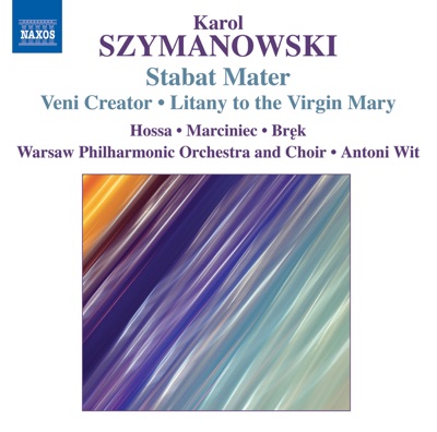 Szymanowski: Stabat Mater, Veni Creator, Litany to the Virgin Mary, Demeter, Penthesilea