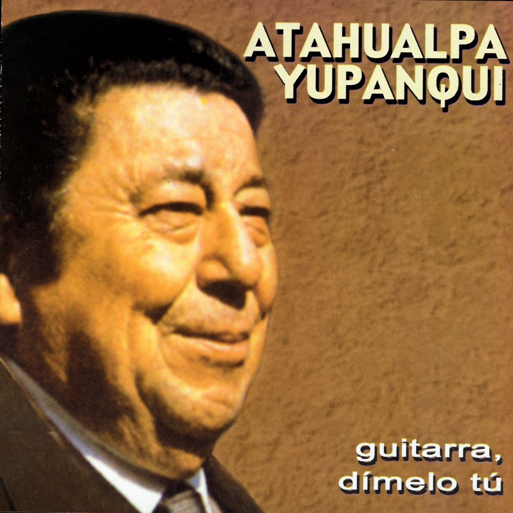 Обложка альбома «Guitarra, Dímelo Tu» — Atahualpa Yupanqui