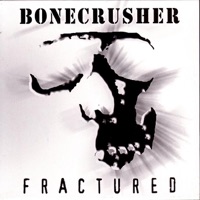 Fractured (Bonus Track Version) - Bonecrusher