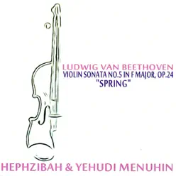 Beethoven: Violin Sonata No. 5 In F Major, Op. 24 - "Spring" - Yehudi Menuhin Beethoven: Violin Sonata No. 5 In F Major, Op. 24 - "Spring" - Yehudi Menuhin