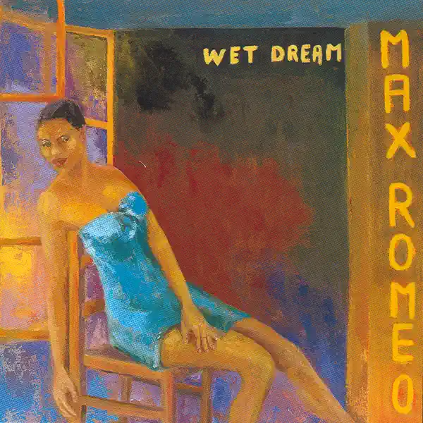 Wet Dream — Max Romeo
