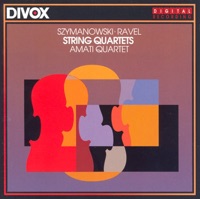 Szymanowski: String Quartet No. 2 - Ravel: String Quartet - Amati Quartet