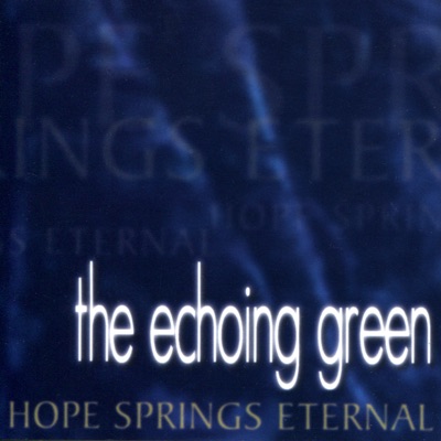 Hope Springs Eternal - The Echoing Green