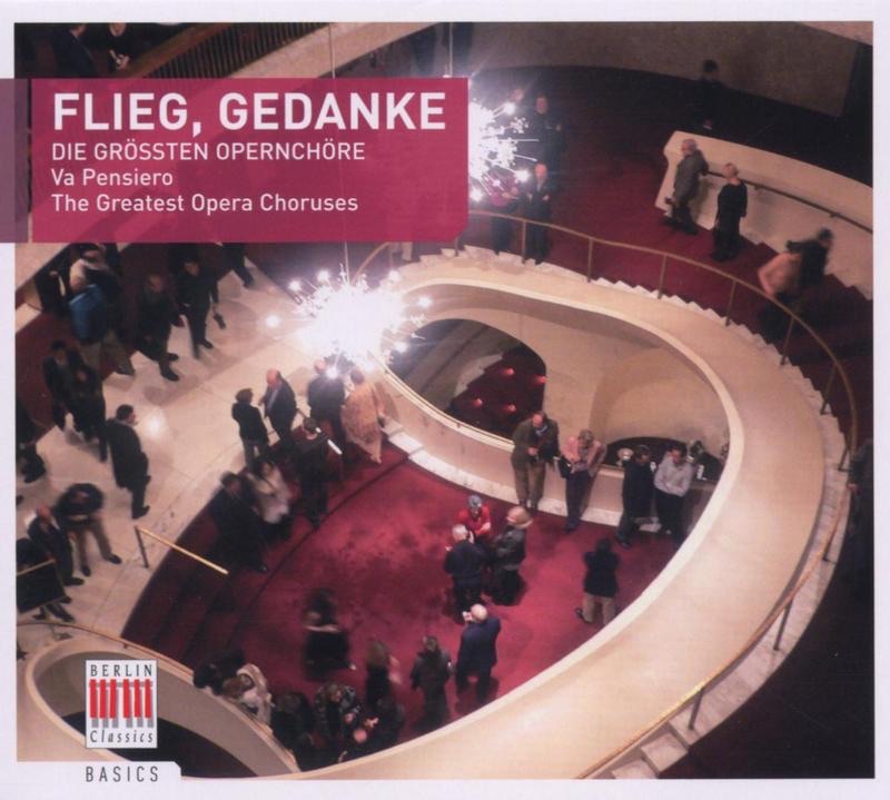 Обложка альбома «Flieg, Gedanke (The Greatest Opera Choruses)» — MDR Leipzig Radio Choir, Berlin State Opera Chorus, Giuseppe Patané, Otmar Suitner, Staatskapelle Berlin & Staatskapelle Dresden