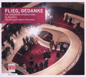 Flieg, Gedanke (The Greatest Opera Choruses)