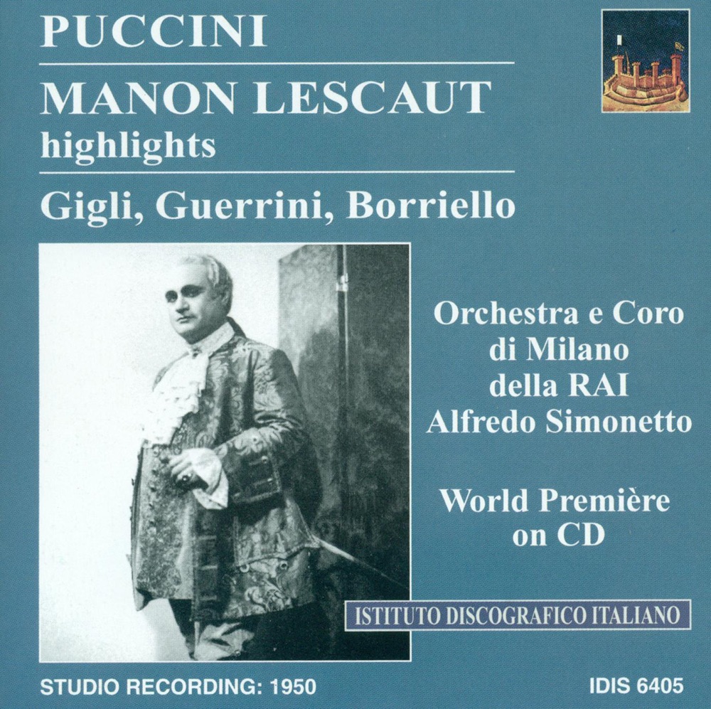 Обложка альбома «Puccini, G.: Manon Lescaut (Highlights) [1950]» — Alfredo Simonetto, RAI Chorus, Milan, Mario Borriello, Beniamino Gigli, Adriana Guerrini, RAI Symphony Orchestra, Milan, Studio Orchestra, Giuseppe Noto, Umberto Berrettoni, Milan La Scala Chorus & Teatro Alla Scala Orchestra