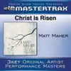 Matt Maher - Christ Is Risen (High Without Background Vocals) [Performance Track]