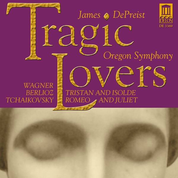 Wagner: Tristan Und Isolde, Prelude - Berlioz: Romeo Et Juliette, Love Scene - Tchaikovksy: Romeo and Juliet