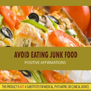 Avoid Eating Junk Food - Positive Affirmations