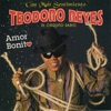 Teodoro Reyes - Amor Bonito