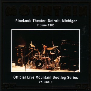Official Live Mountain Bootleg Series, Vol. 8: Pineknob Theater, Detroit, Michigan - 7 June 1985