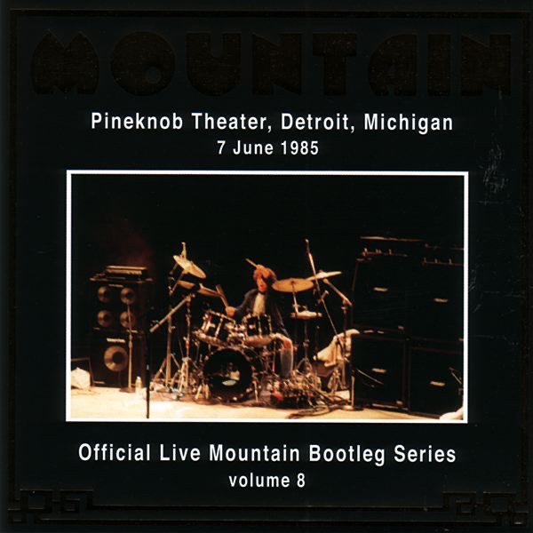 Official Live Mountain Bootleg Series, Vol. 8: Pineknob Theater, Detroit, Michigan - 7 June 1985