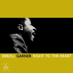 Right to the Heart - Erroll Garner Right to the Heart - Erroll Garner