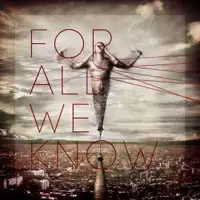 Tired And Ashamed — FOR ALL WE KNOW