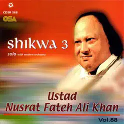 Shikwa 3, Vol. 88 - Nusrat Fateh Ali Khan Shikwa 3, Vol. 88 - Nusrat Fateh Ali Khan