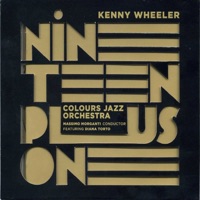Nineteen Plus One (feat. Diana Torto) - Kenny Wheeler Colours Jazz Orchestra