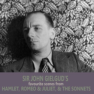Sir John Gielgud's Favourite Scenes from 'Hamlet', 'Romeo and Juliet', And 'the Sonnets'