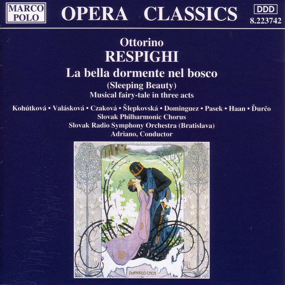 Обложка альбома «Respighi: Bella Dormente Nel Bosco (La)» — Jana Valaskova, Richard Haan, Adriana Kohutkova, Denisa Slepkovska, Jan Rozehnal, Guillermo Dominguez, Slovak Philharmonic Chorus, Adriano & Slovak Radio Symphony Orchestra