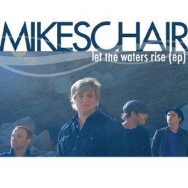 Let the Waters Rise (Acoustic) MIKESCHAIR