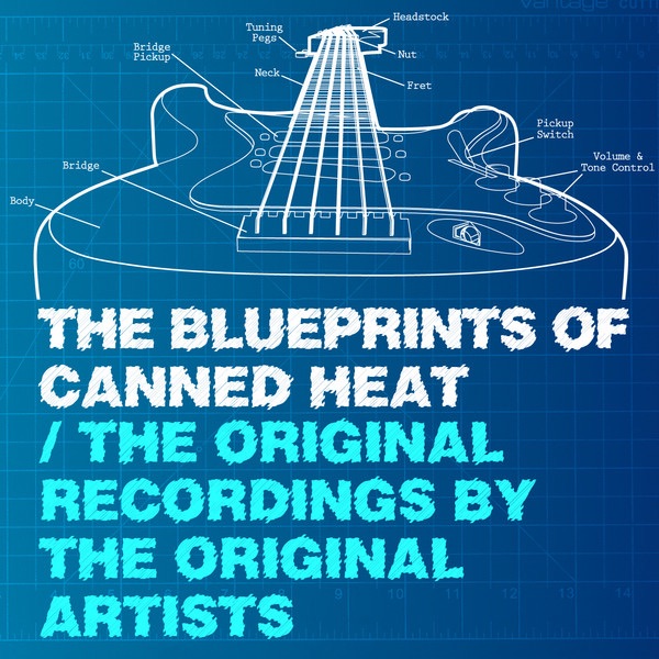 The Blueprints of Canned Heat - The Original Recordings by the Original Artists