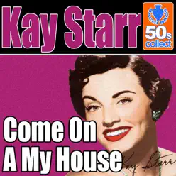 Come On - A My House (Digitally Remastered) - Single - Kay Starr Come On - A My House (Digitally Remastered) - Single - Kay Starr