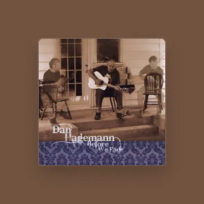 Listen to Dan Hagemann, watch music videos, read bio, see tour dates & more!