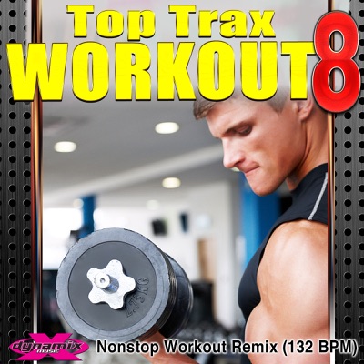 Top Trax Workout, Vol. 8 (Nonstop Workout Remix) [132 BPM]