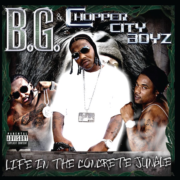 Life In the Concrete Jungle - B.G. & Chopper City Boyz