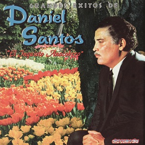 Grandes Exitos de Daniel Santos - El Inquieto Anacobero