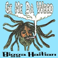 Gi Me Da Weed - Bigga Haitian