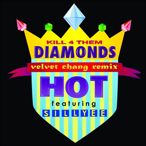 Kill 4 Them Diamonds (Velvet Chang Remix) [feat. Sillyee]