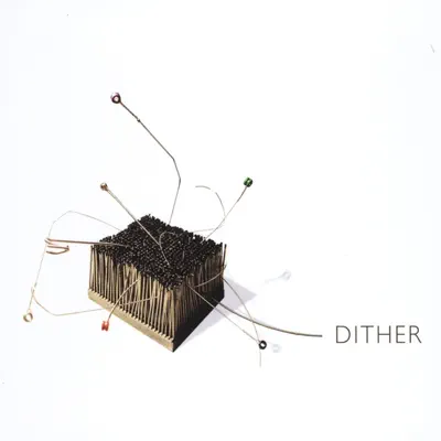Dither의 Dither을(를) 감상해 보세요.