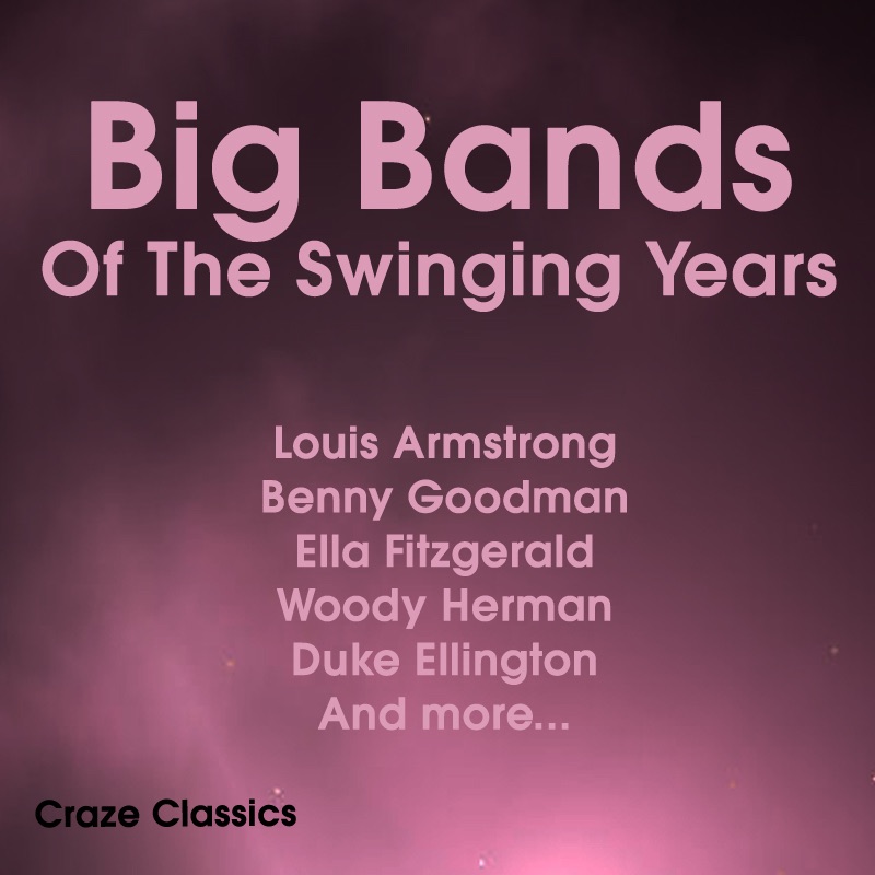 Big Bands Of The Swinging Years