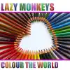 Lazy Monkeys - Colour the World (De-Grees Radio Edit)