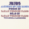 Jujus / Alchemy of the Blues - Sarah Webster Fabio