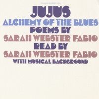 Jujus / Alchemy of the Blues: Poems By Sarah Webster Fabio - Sarah Webster Fabio