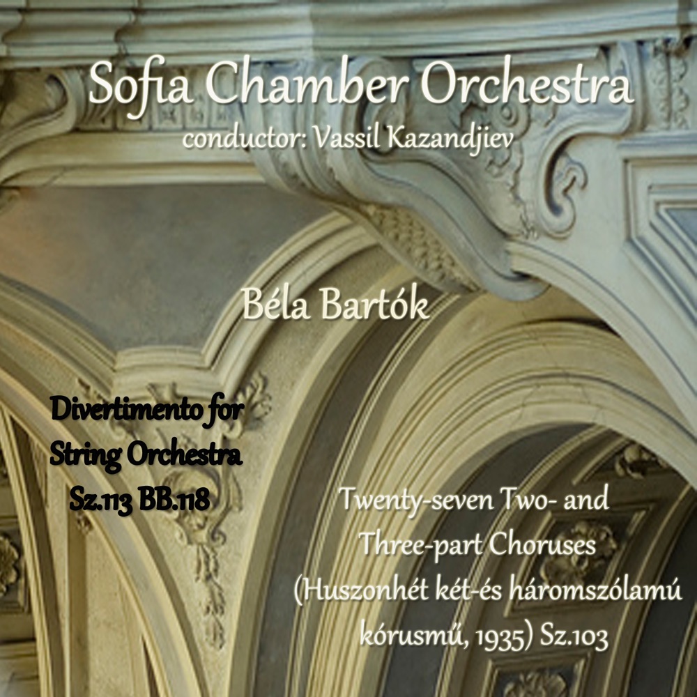 Обложка альбома «Béla Bartók: Selected Works» — Sofia Chamber Orchestra & Vassil Kazandjiev