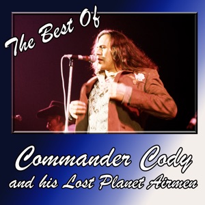 The Best Of Commander Cody and His Lost Planet Airmen