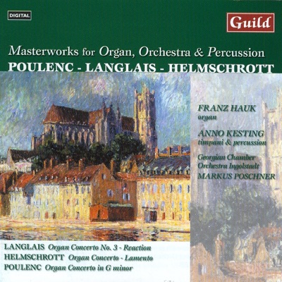 Langlais, Poulenc, Helmschrott: Masterworks for Organ, Orchestra & Percussion