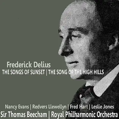 Delius: The Songs of Sunset; The Song of the High Hill - Royal Philharmonic Orchestra