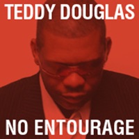 No Entourage - Teddy Douglas