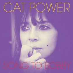 Cat Power - Song to Bobby