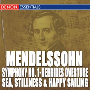 Mendelssohn: Symphony No. 1, The Hebrides Overture & Sea, Stillness and Happy Sailing