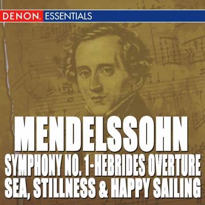 Mendelssohn: Symphony No. 1, The Hebrides Overture & Sea, Stillness and Happy Sailing
