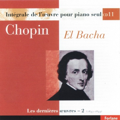 Chopin : Intégrale de l'oeuvre pour piano seul, vol. 11 (Les dernières oeuvres II, 1843-1844)